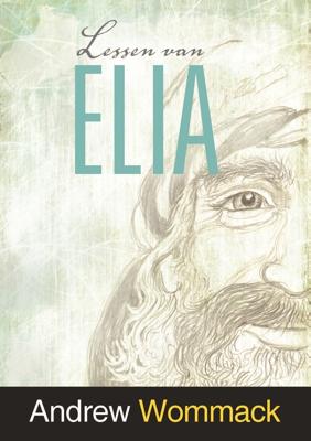 Lessen van Elia - Andrew Wommack - ebook