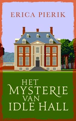 Het mysterie van Idle Hall - Erica Pierik - ebook