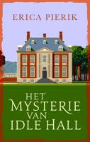 Het mysterie van Idle Hall - Erica Pierik - ebook