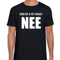 Voor dat je het vraagt nee fun tekst t-shirt / kleding zwart voor heren