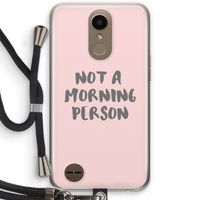 Morning person: LG K10 (2017) Transparant Hoesje met koord