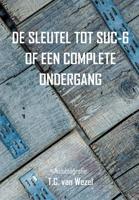 De sleutel tot suc-6 of een complete ondergang (Paperback)