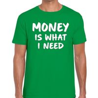 Money is what i need tekst t-shirt groen voor heren - thumbnail