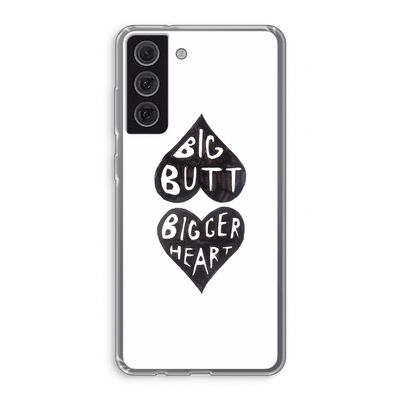 Big butt bigger heart: Samsung Galaxy S21 FE Transparant Hoesje