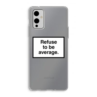 Refuse to be average: OnePlus 9 Transparant Hoesje