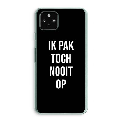 Ik pak nooit op - Zwart: Google Pixel 5a 5G Transparant Hoesje