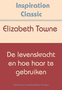 De levenskracht en hoe haar te gebruiken (Paperback)