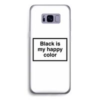 Black is my happy color: Samsung Galaxy S8 Transparant Hoesje