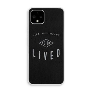 To be lived: Pixel 4 Transparant Hoesje