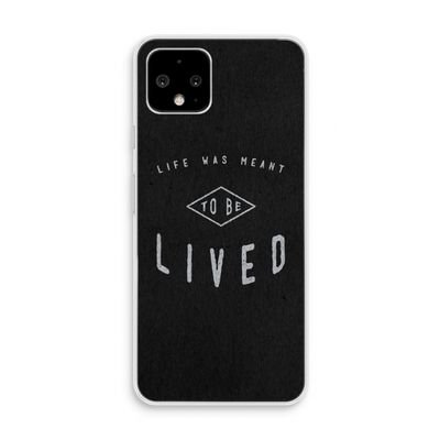 To be lived: Pixel 4 Transparant Hoesje