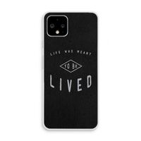 To be lived: Pixel 4 Transparant Hoesje