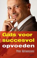 Gids voor succesvol opvoeden - Peter Adriaenssens - ebook