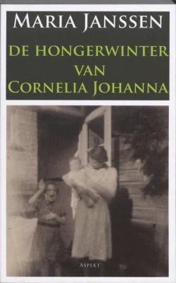 De hongerwinter van Cornelia Johanna - Maria Janssen - ebook