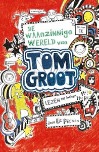 De waanzinnige wereld van Tom Groot - Liz Pichon - ebook