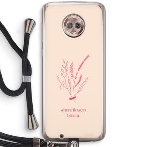 Where flowers bloom: Motorola Moto G6 Transparant Hoesje met koord