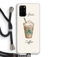 But first coffee: Samsung Galaxy S20 Plus Transparant Hoesje met koord