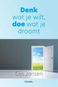 Denk wat je wilt, doe wat je droomt - Gijs Jansen - ebook