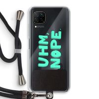 UHM, NOPE.: Huawei P40 Lite Transparant Hoesje met koord