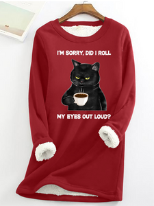 Funny Letter Sorry Did I Roll My Eyes Out Loud Cat Casual Crew Neck Fleece Casual Sweatshirt