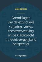 Grondslagen van de extinctieve verjaring, verval, rechtsverwerking en de klachtplicht in rechtsverge