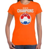 We are the champions Holland / Nederland supporter t-shirt oranje voor dames