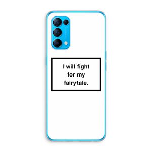 Fight for my fairytale: Oppo Find X3 Lite Transparant Hoesje