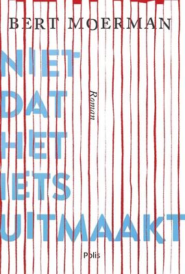 Niet dat het iets uitmaakt - Bert Moerman - eBook (9789463103589) Niet dat het iets uitmaakt - Bert Moerman - eBook (9789463103589)