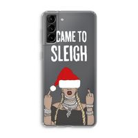 Came To Sleigh: Samsung Galaxy S21 Plus Transparant Hoesje