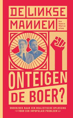 De Linkse Mannen - Onteigen de boer? (Paperback)