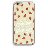 Don’t forget to have a great day: iPhone 6 / 6S Transparant Hoesje