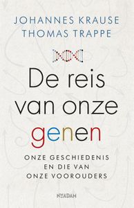 De reis van onze genen - Johannes Krause, Thomas Trappe - ebook