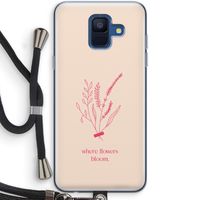 Where flowers bloom: Samsung Galaxy A6 (2018) Transparant Hoesje met koord