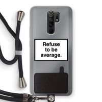 Refuse to be average: Xiaomi Redmi 9 Transparant Hoesje met koord