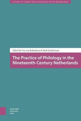 The practice of philology in the nineteenth-century Netherlands - Huib Zuidervaart, Ton van Kalmthout - ebook The practice of philology in the nineteenth-century Netherlands - Huib Zuidervaart, Ton van Kalmthout - ebook
