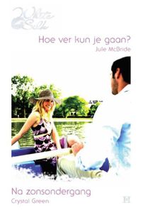 Hoe ver kun je gaan? ; Na zonsondergang - Jule McBride, Crystal Green - ebook