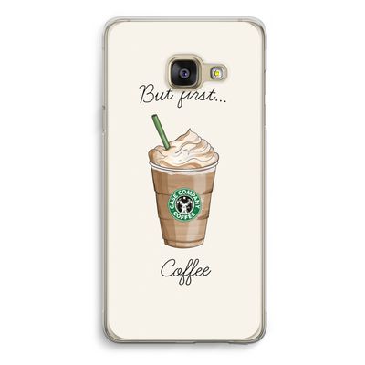 But first coffee: Samsung Galaxy A3 (2016) Transparant Hoesje