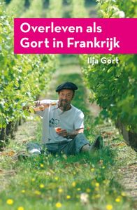 Overleven als Gort in Frankrijk - Ilja Gort - ebook