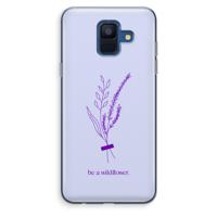 Be a wildflower: Samsung Galaxy A6 (2018) Transparant Hoesje
