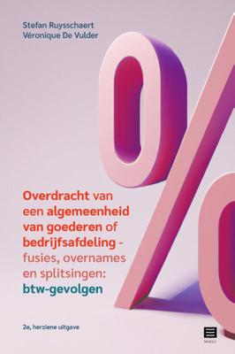 Overdracht van een algemeenheid van goederen of bedrijfsafdeling - fusies, overnames en splitsingen: