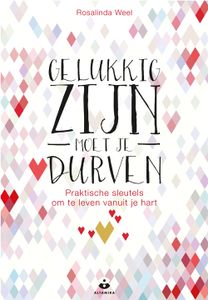 Gelukkig zijn moet je durven - Rosalinda Weel - ebook