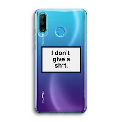 Don't give a shit: Huawei P30 Lite Transparant Hoesje