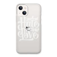 Turn hate into love: iPhone 13 Transparant Hoesje