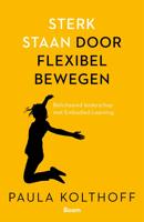 Sterk staan door flexibel bewegen - Paula Kolthoff - ebook