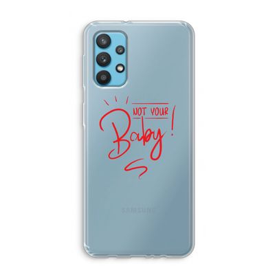 Not Your Baby: Samsung Galaxy A32 4G Transparant Hoesje