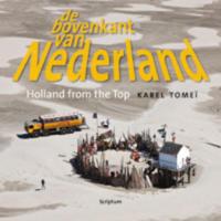 De bovenkant van Nederland IV/Holland from the Top IV (Hardback)