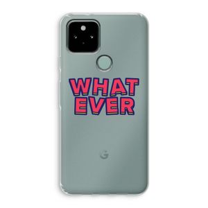 Whatever: Google Pixel 5 Transparant Hoesje