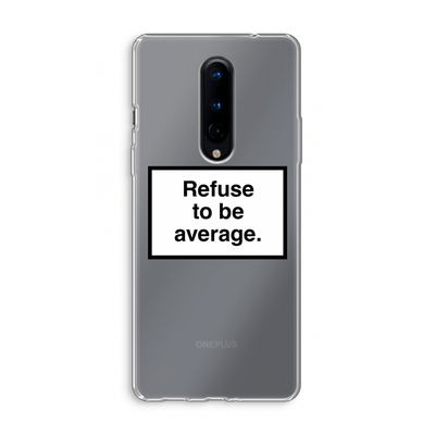 Refuse to be average: OnePlus 8 Transparant Hoesje