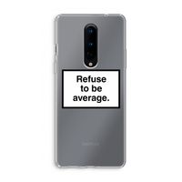 Refuse to be average: OnePlus 8 Transparant Hoesje