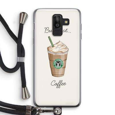 But first coffee: Samsung Galaxy J8 (2018) Transparant Hoesje met koord