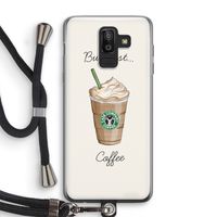 But first coffee: Samsung Galaxy J8 (2018) Transparant Hoesje met koord